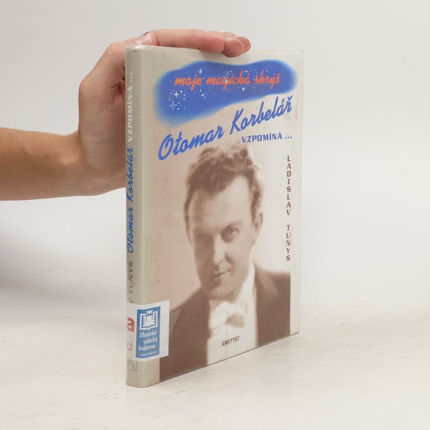 Ladislav Tunys Otomar Korbelář vzpomíná...