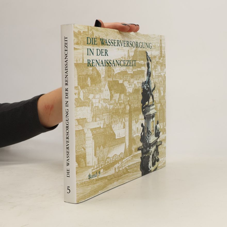Autorenkollektiv Die Wasserversorgung in der Renaissancezeit