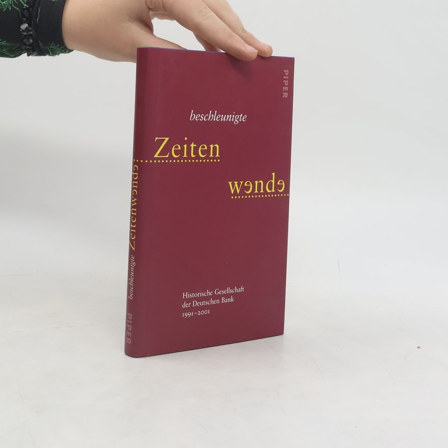 Historische Gesellschaft der Deutschen Bank Beschleunigte Zeitenwende