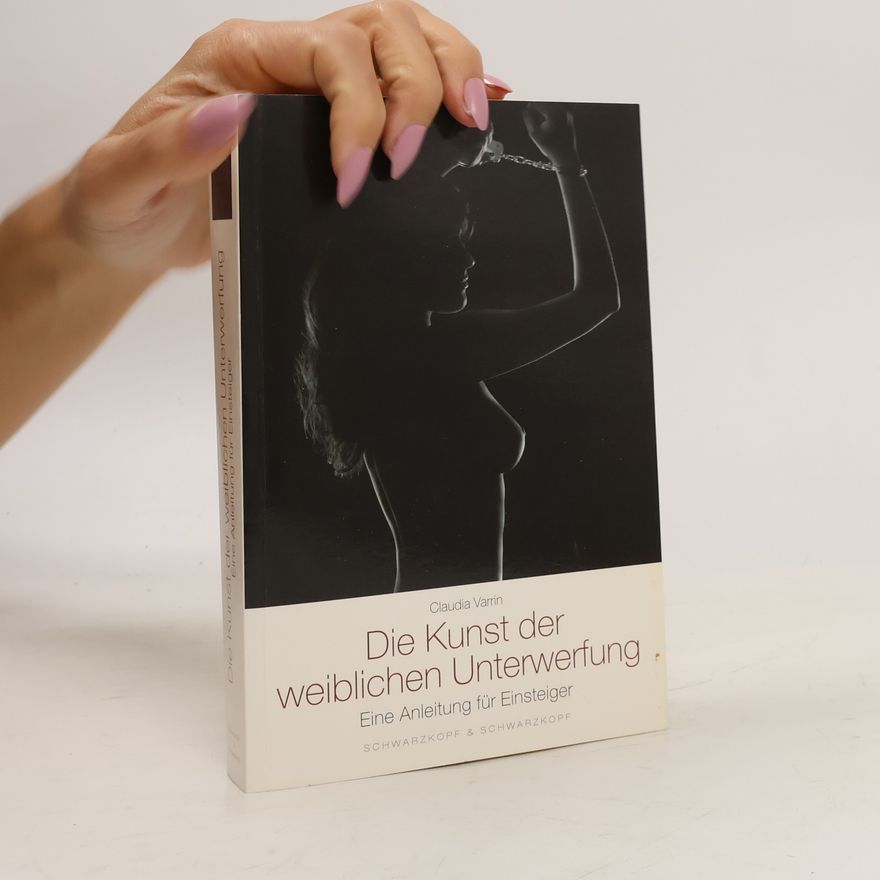 Claudia Varrin Die Kunst der weiblichen Unterwerfung