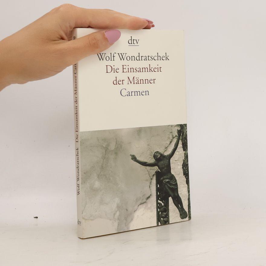 Wolf Wondratschek Die Einsamkeit der Männer. Carmen oder Bin ich das Arschloch der achtziger Jahre
