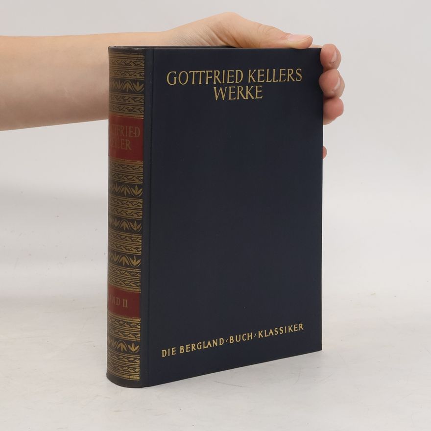 Gottfried Keller Gottfried Kellers Werke in zwei Bänden. Band II