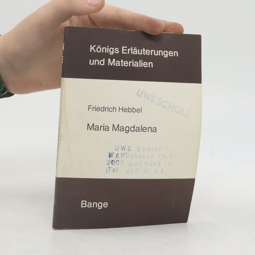 Friederich Hebbel Königs Erläuterungen und Materialien. Maria Magdalena