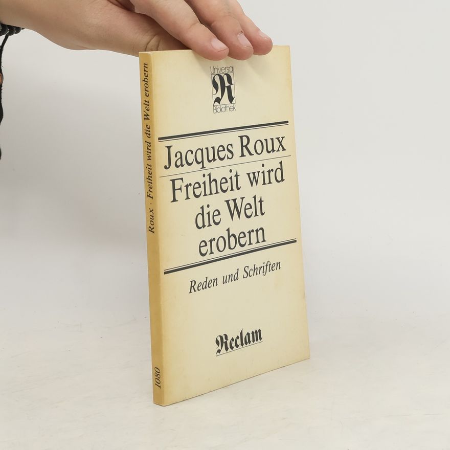 Jacques Roux Freiheit wird die Welt erobern