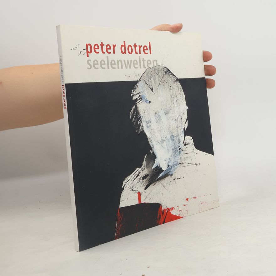 Peter Dotrel Peter Dotrel. Seelenwelten