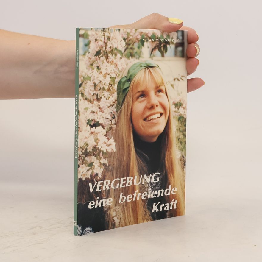 Dorothea Hatzakortzian Vergebung, eine befreiende Kraft