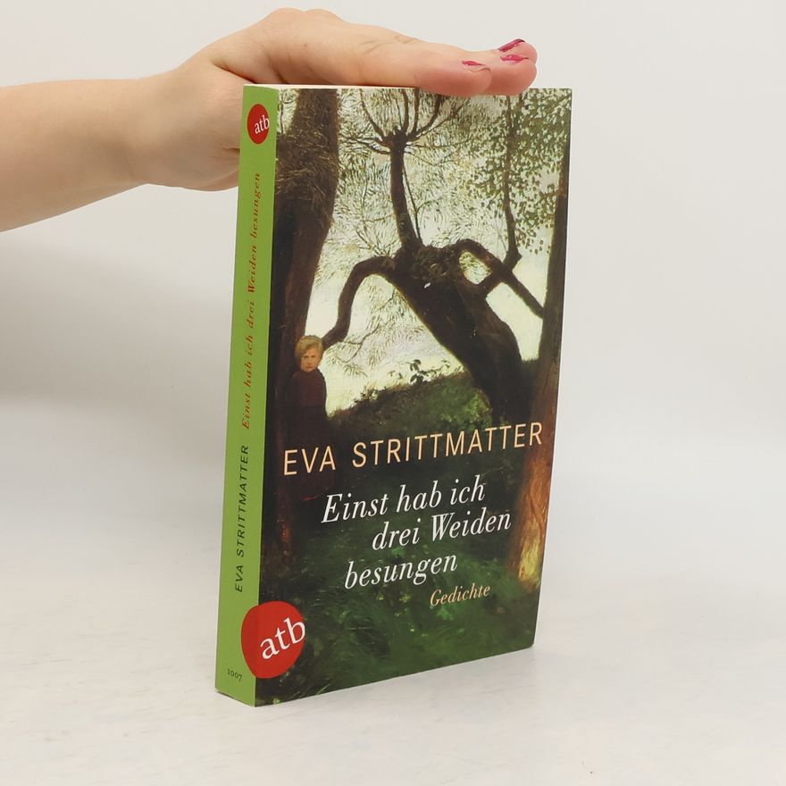 Eva Strittmatter Einst hab ich drei Weiden besungen