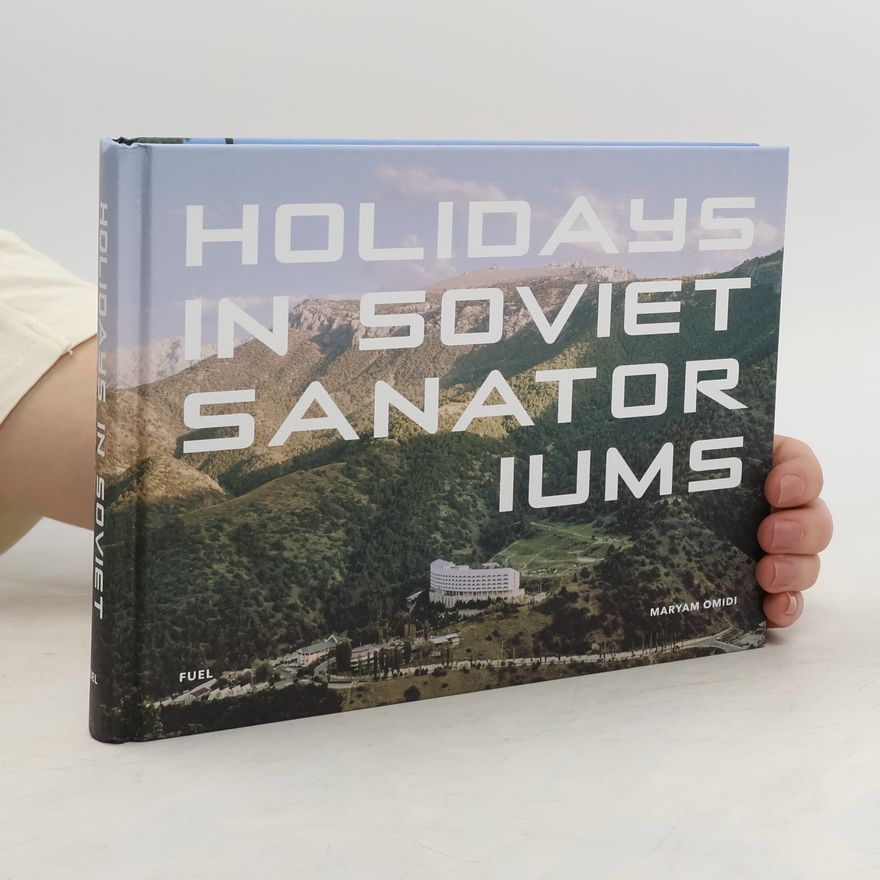Maryam Omidi Holidays in Soviet Sanatoriums