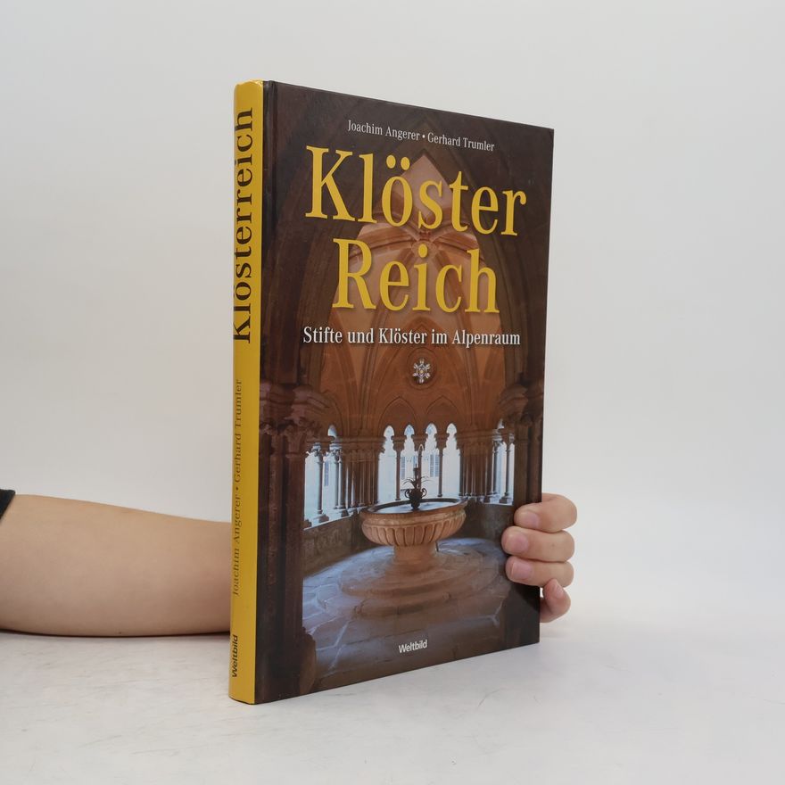 Joachim Angerer Klöster Reich. Stifte und Klöster im Alpenraum