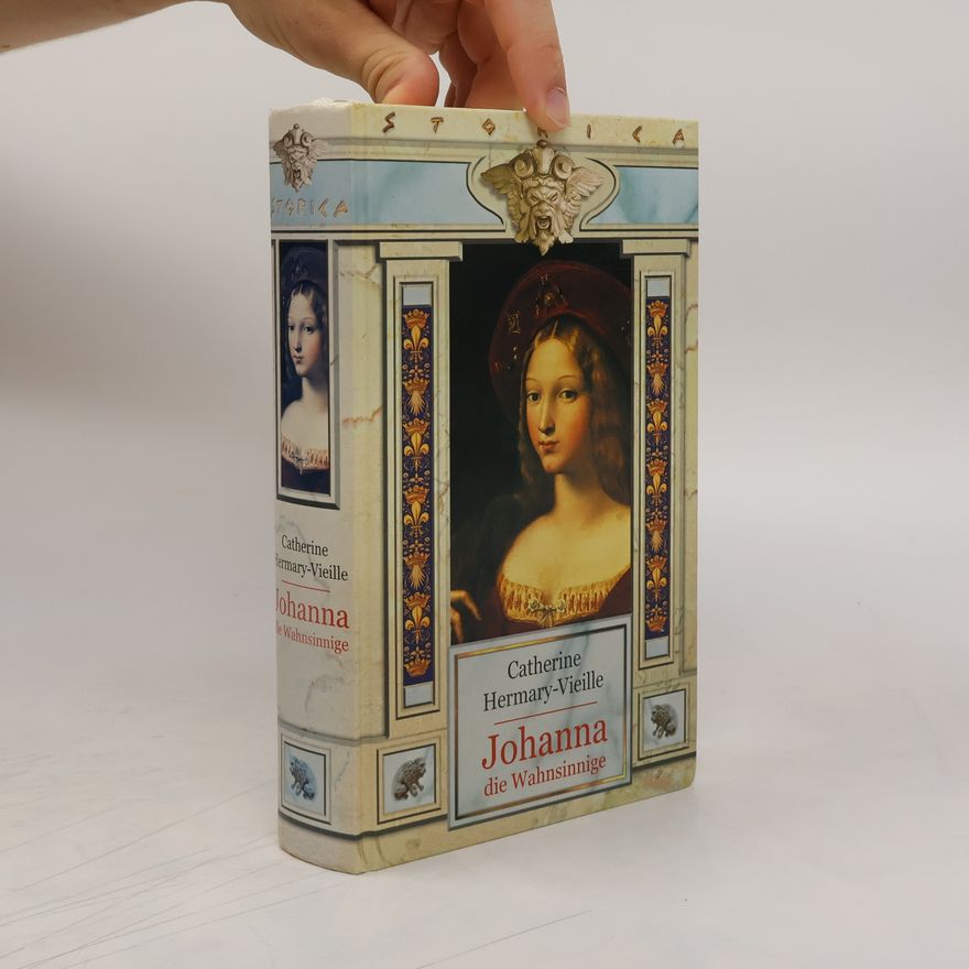 Catherine Hermary-Vieille Johanna die Wahnsinnige