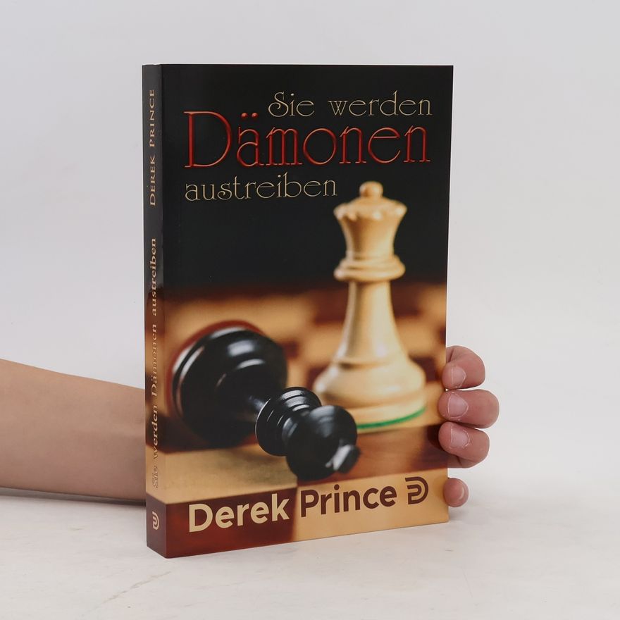 Derek Prince Sie werden Dämonen austreiben