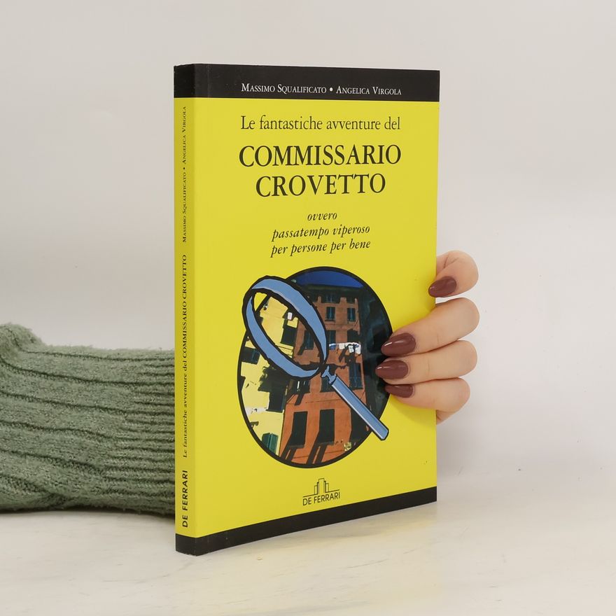 Angelica Virgola Le fantastiche avventure del commissario Crovetto ovvero passatempo viperoso per persone per bene