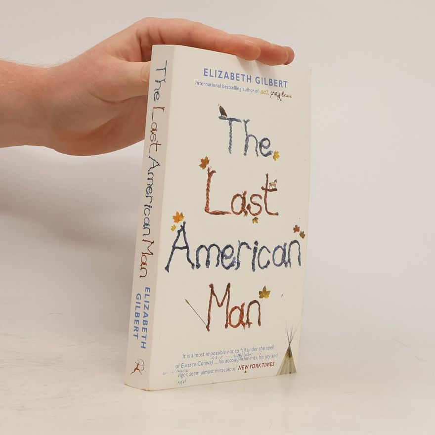 Elizabeth Gilbert The Last American Man