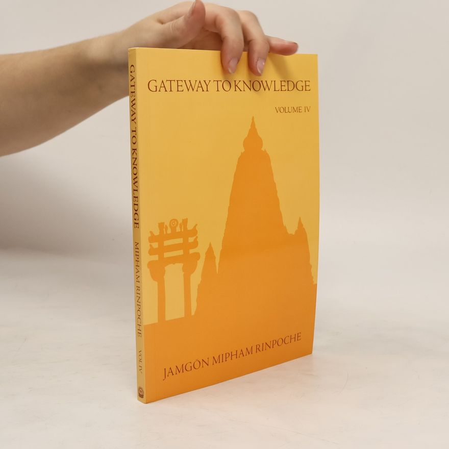 Jamgon Mipham Rinpoche Gateway to Knowledge, Volume IV