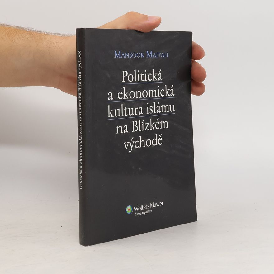 Mansoor Maitah Politická a ekonomická kultura islámu na Blízkém východě