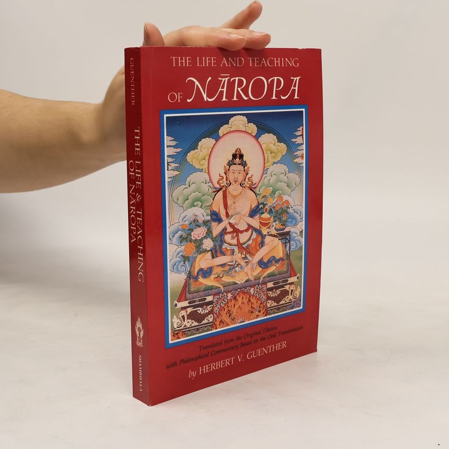 Herbert V. Guenther The Life and Teaching of Nāropa