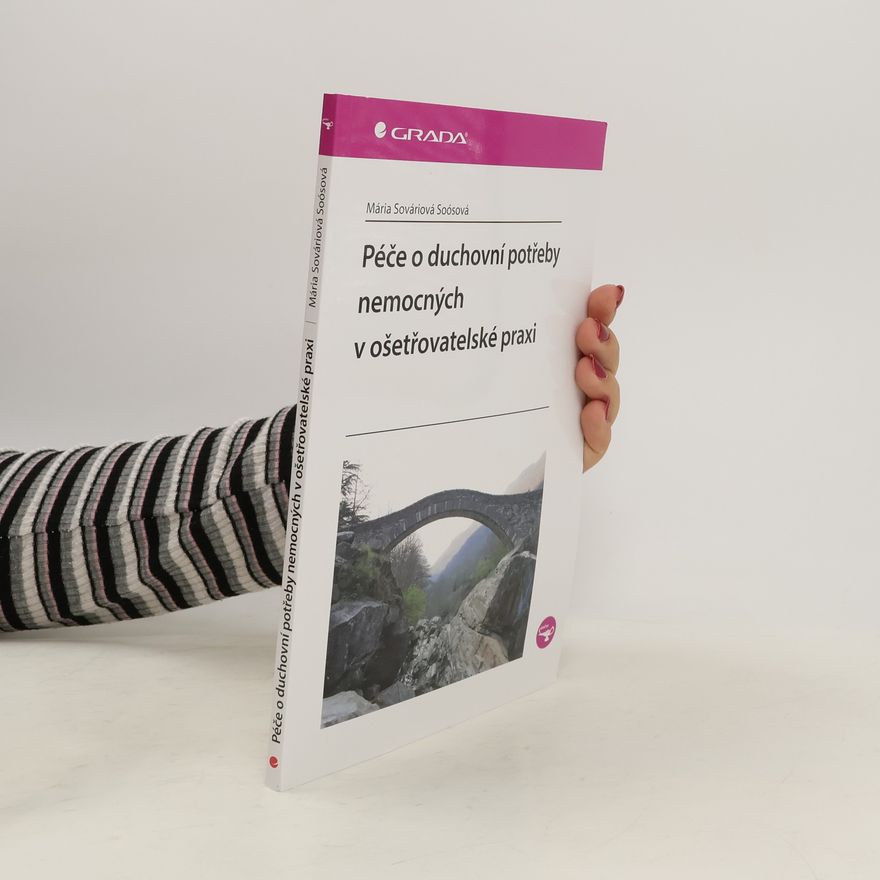 Mária Sováriová Soósová Péče o duchovní potřeby nemocných v ošetřovatelské praxi