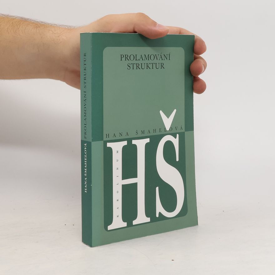 Hana Šmahelová Prolamování struktur