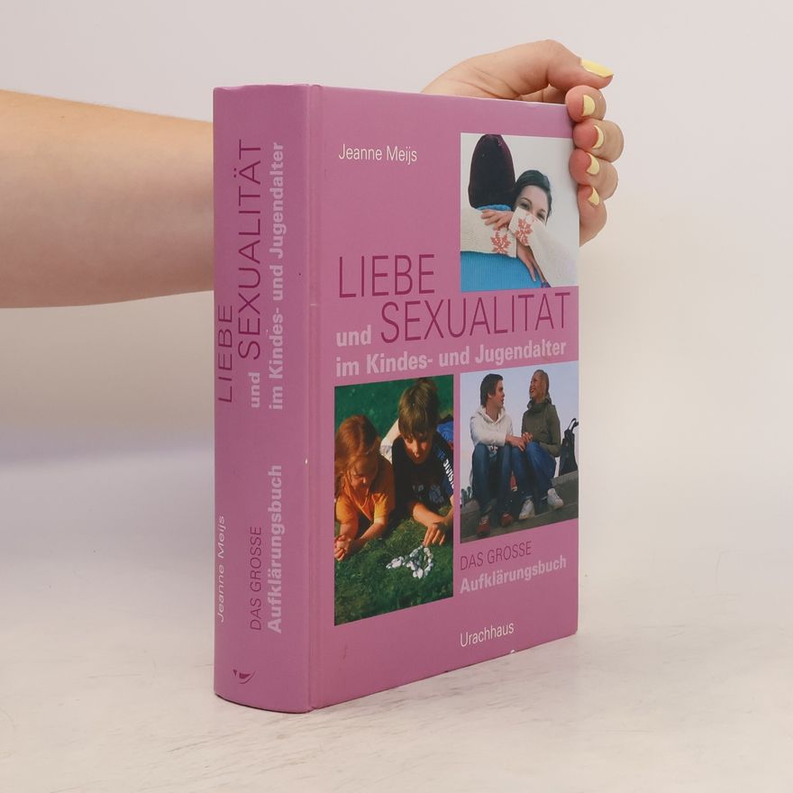 Jeanne Meijs Liebe und Sexualität im Kindes- und Jugendalter