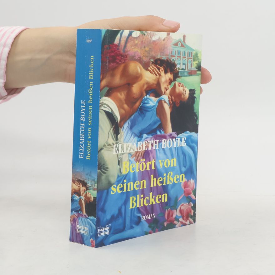 Elizabeth Boyle Betört von seinen heißen Blicken. Roman. Dtsch. v. Bettina Albrod