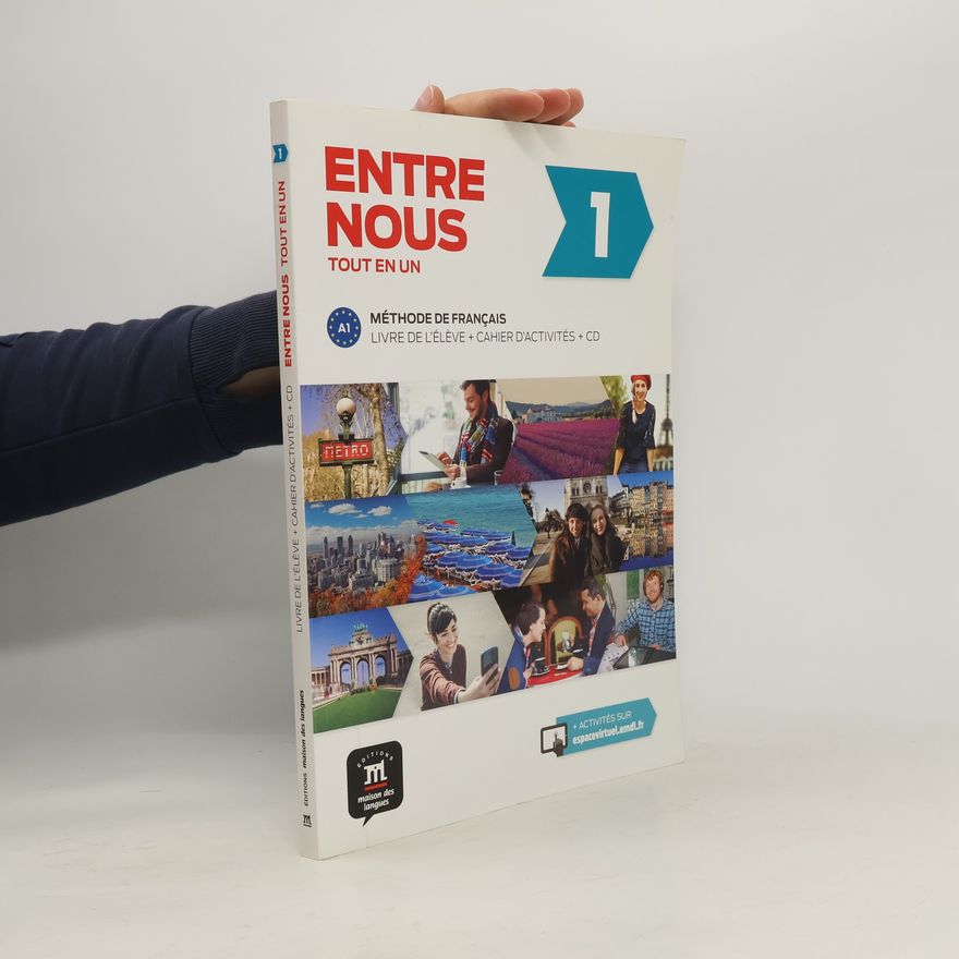 Various authors Entre nous 1 : tout en un : méthode de français A1. Livre de l'élève + cahier d'activités