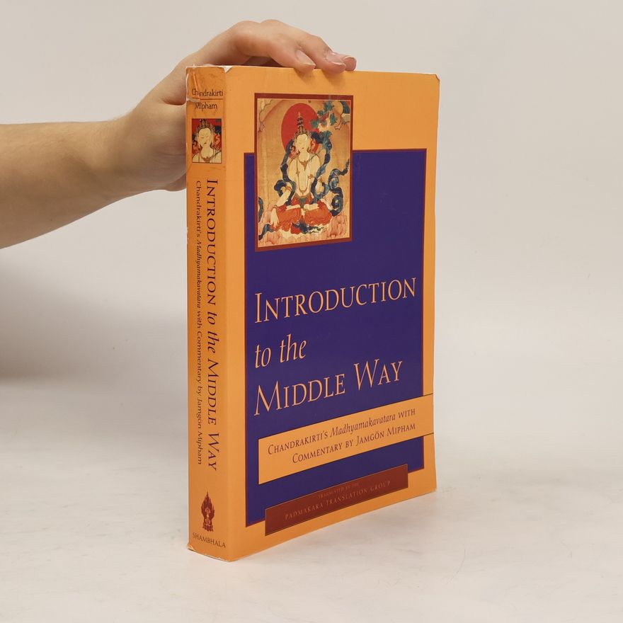 Chandrakirti Introduction to the Middle Way: Chandrakirti's Madhyamakavatara with Commentary by Ju Mipham