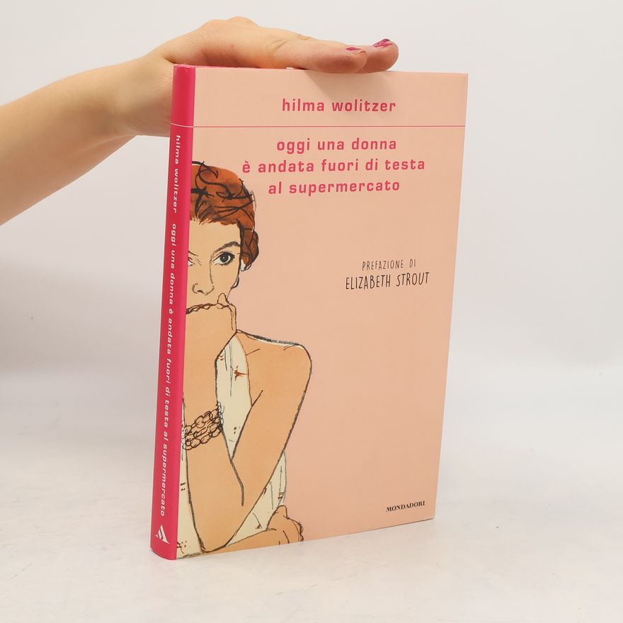 Hilma Wolitzer Oggi una donna è andata fuori di testa al supermercato
