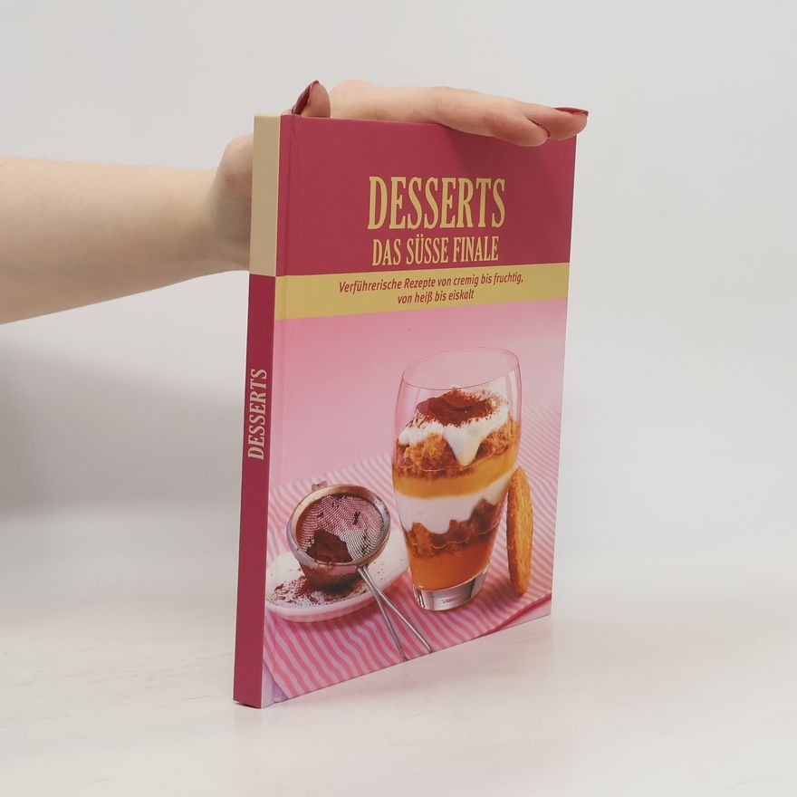 Autorenkollektiv Desserts. Das Süsse Finale