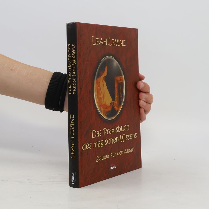 Leah Levine Das Praxisbuch des magischen Wissens