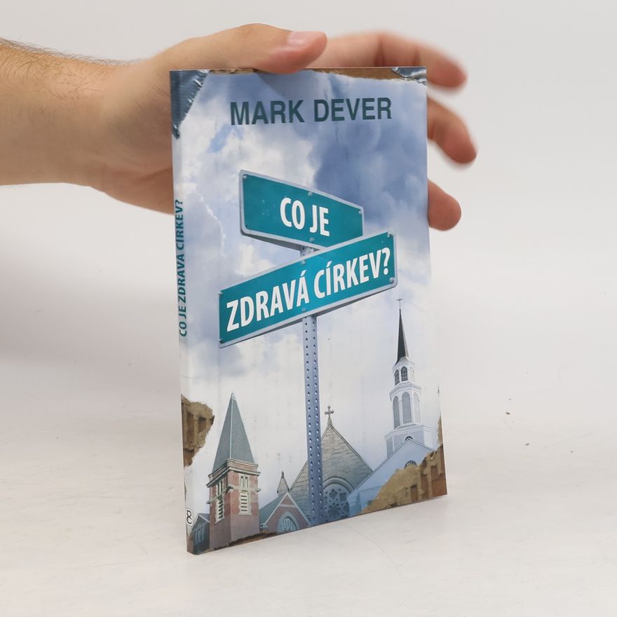 Mark Dever Co je zdravá církev
