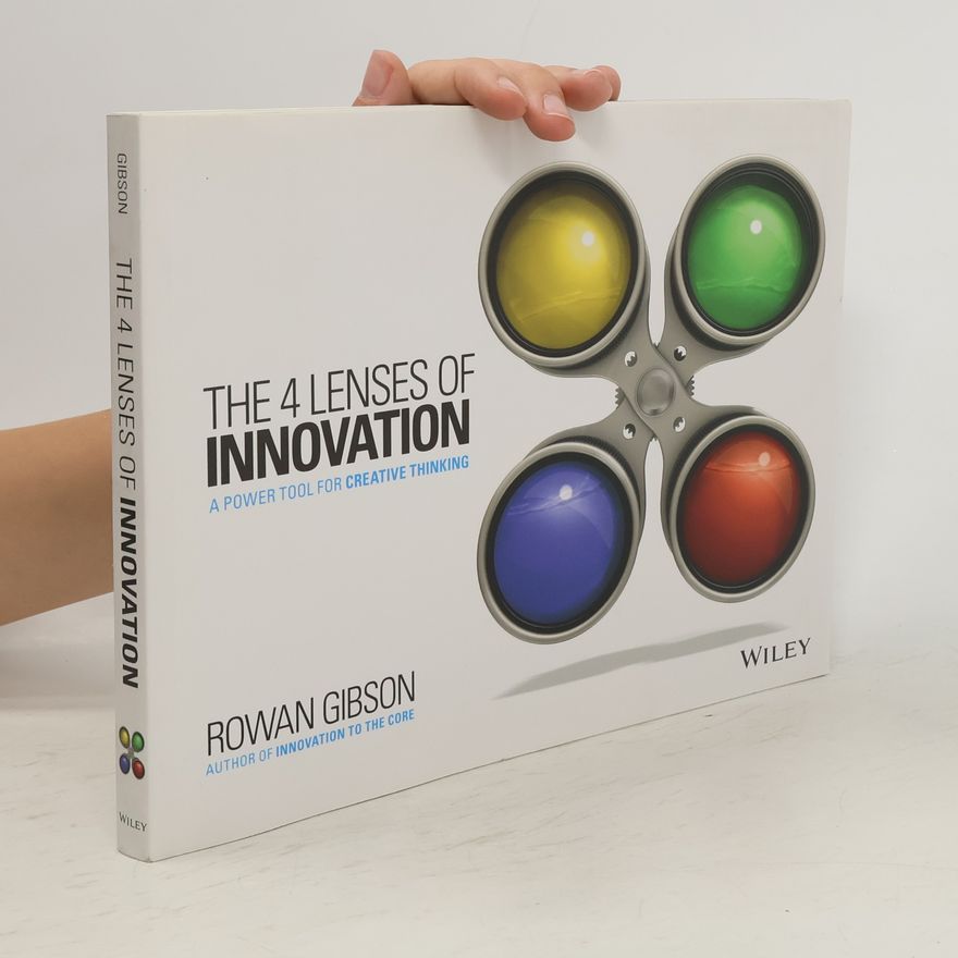 Rowan Gibson The Four Lenses of Innovation