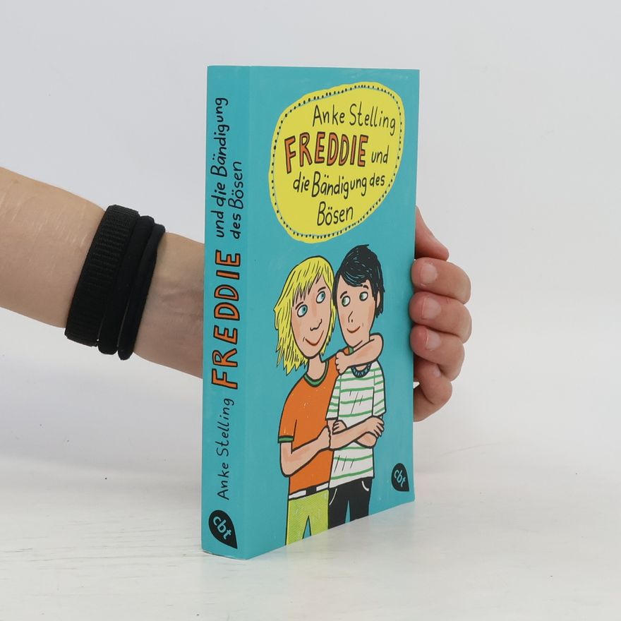 Anke Stelling Freddie und die Bändigung des Bösen