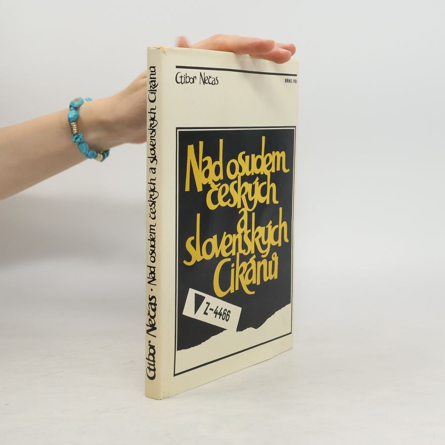Ctibor Nečas Nad osudem českých a slovenských Cikánů v letech 1939-1945