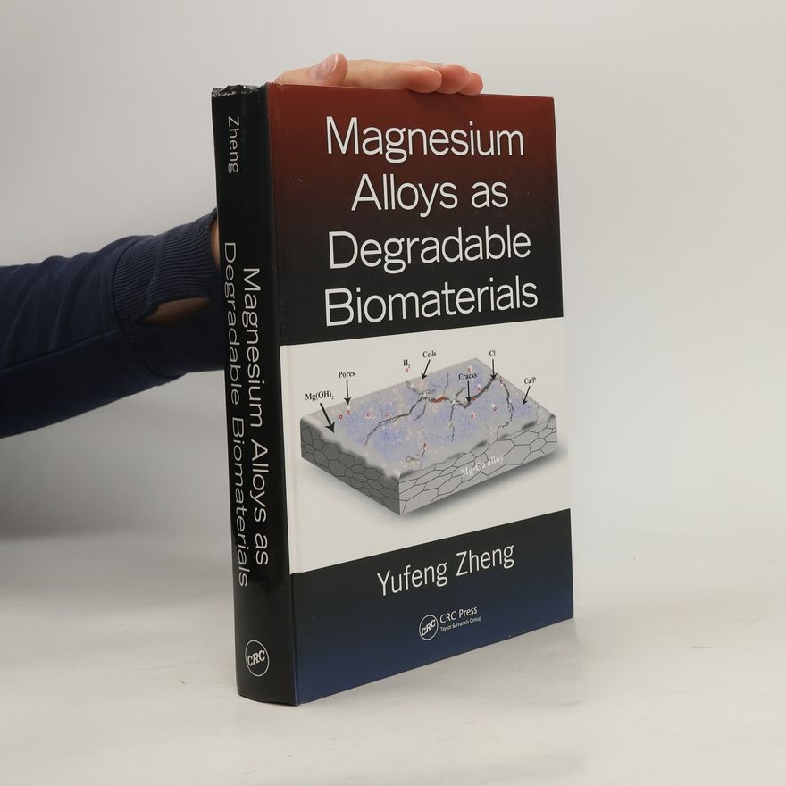 Yufeng Zheng Magnesium Alloys as Degradable Biomaterials