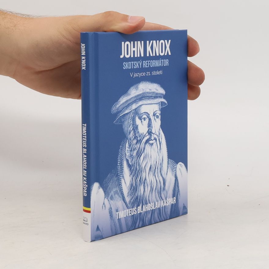 Timoteus Blahoslav Kašpar John Knox: Skotský reformátor