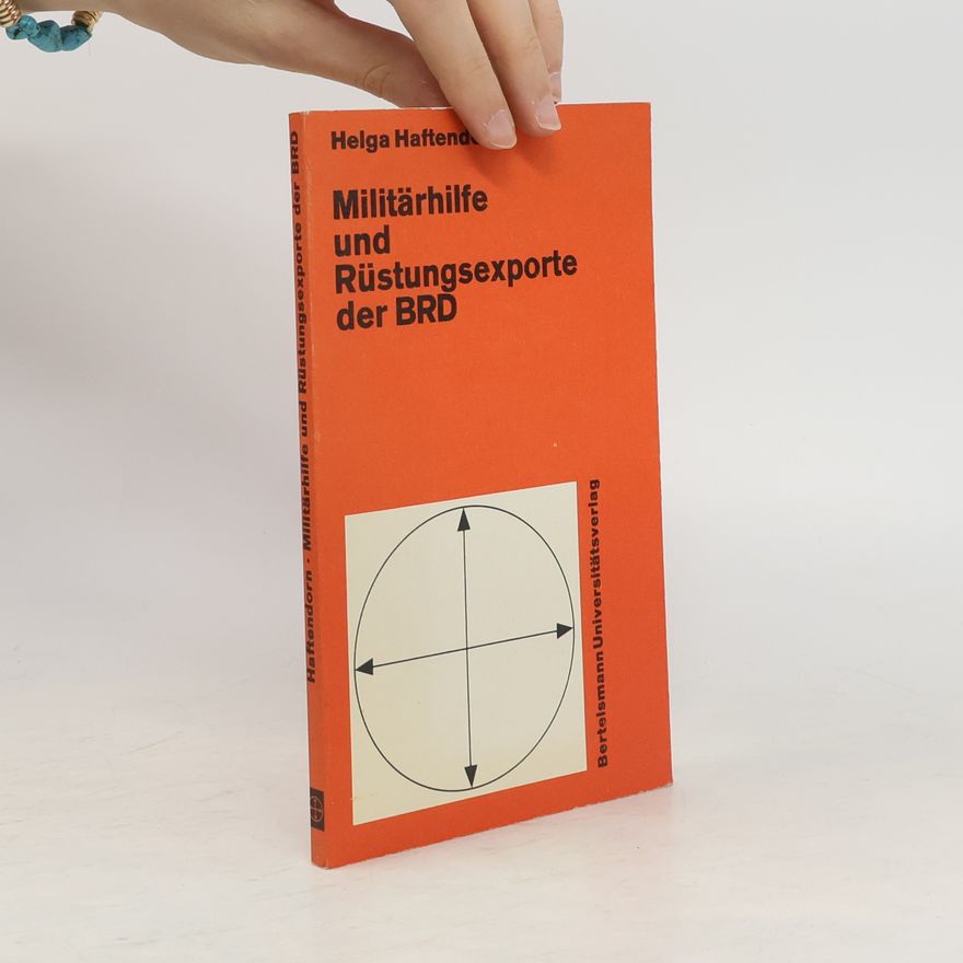 Helga Haftendorn Militärhilfe und Rüstungsexporte der BRD