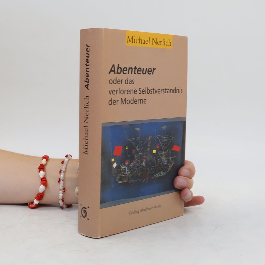 Michael Nerlich Abenteuer oder das verlorene Selbstverständnis der Moderne