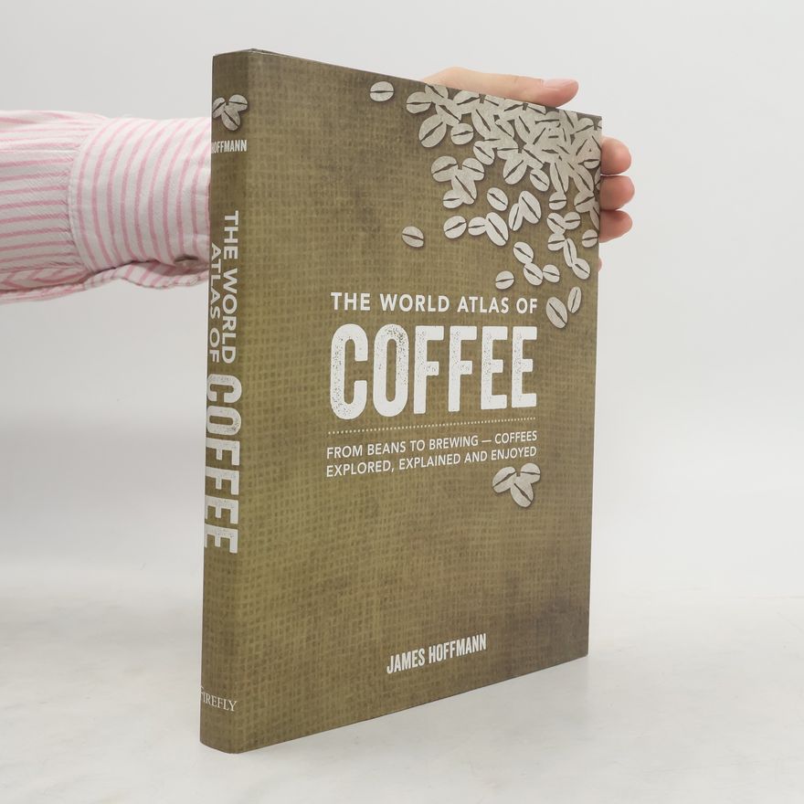 James Hoffman The World Atlas of Coffee