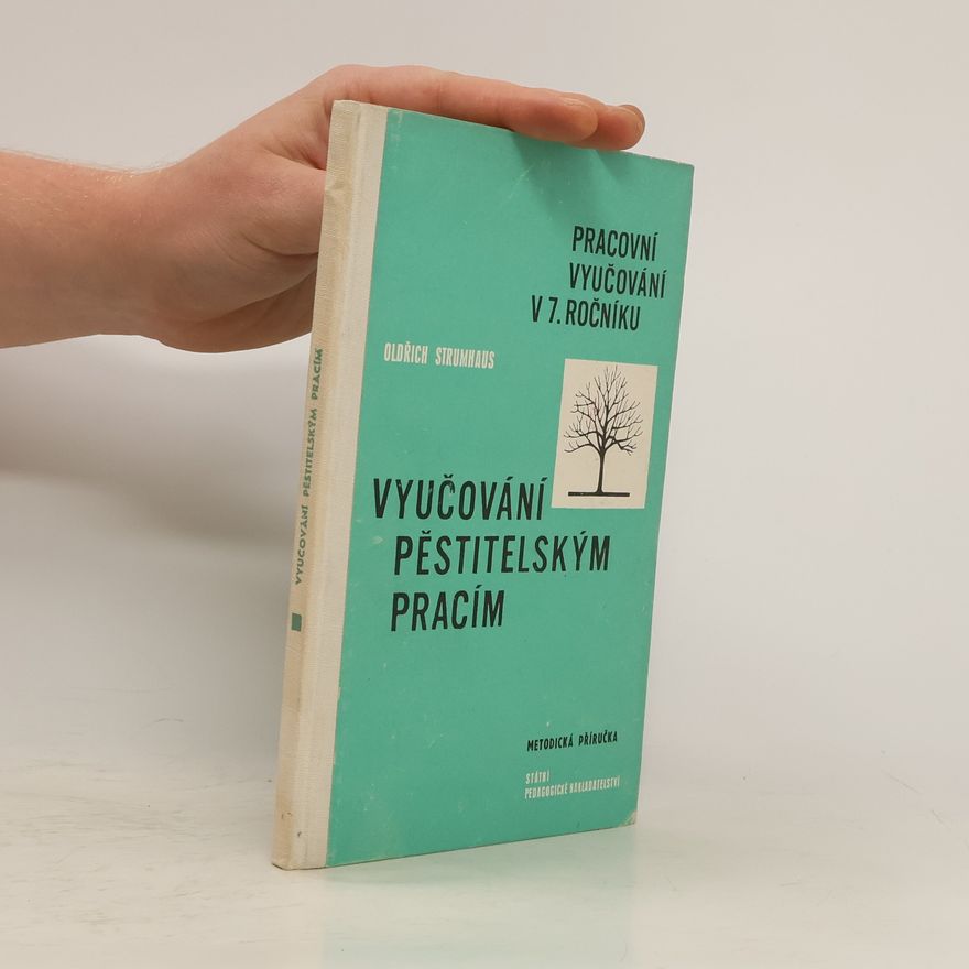 Oldřich Strumhaus Vyučování pěstitelským pracím