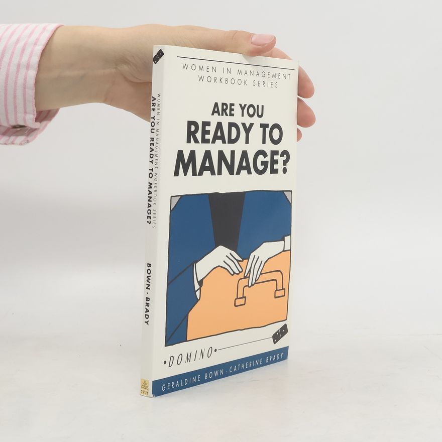 Catherine Brady Women in Management Workbook Series: Are You Ready to Manage?