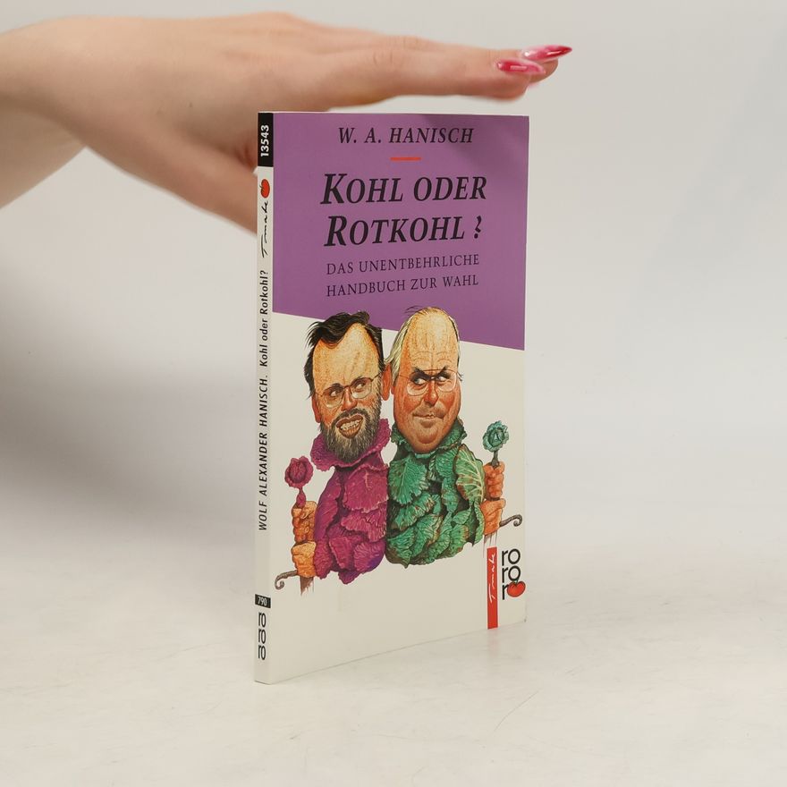 Wolf Alexander Hanisch Kohl oder Rotkohl?
