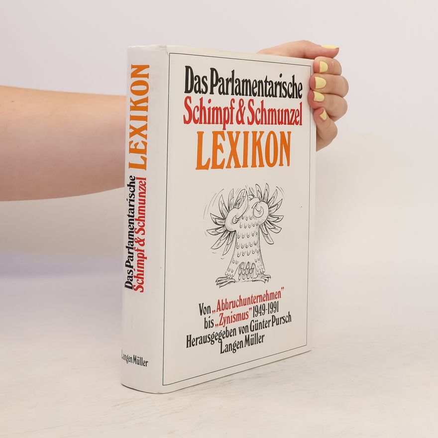 Günter Pursch Das parlamentarische Schimpf-&-Schmunzel-Lexikon