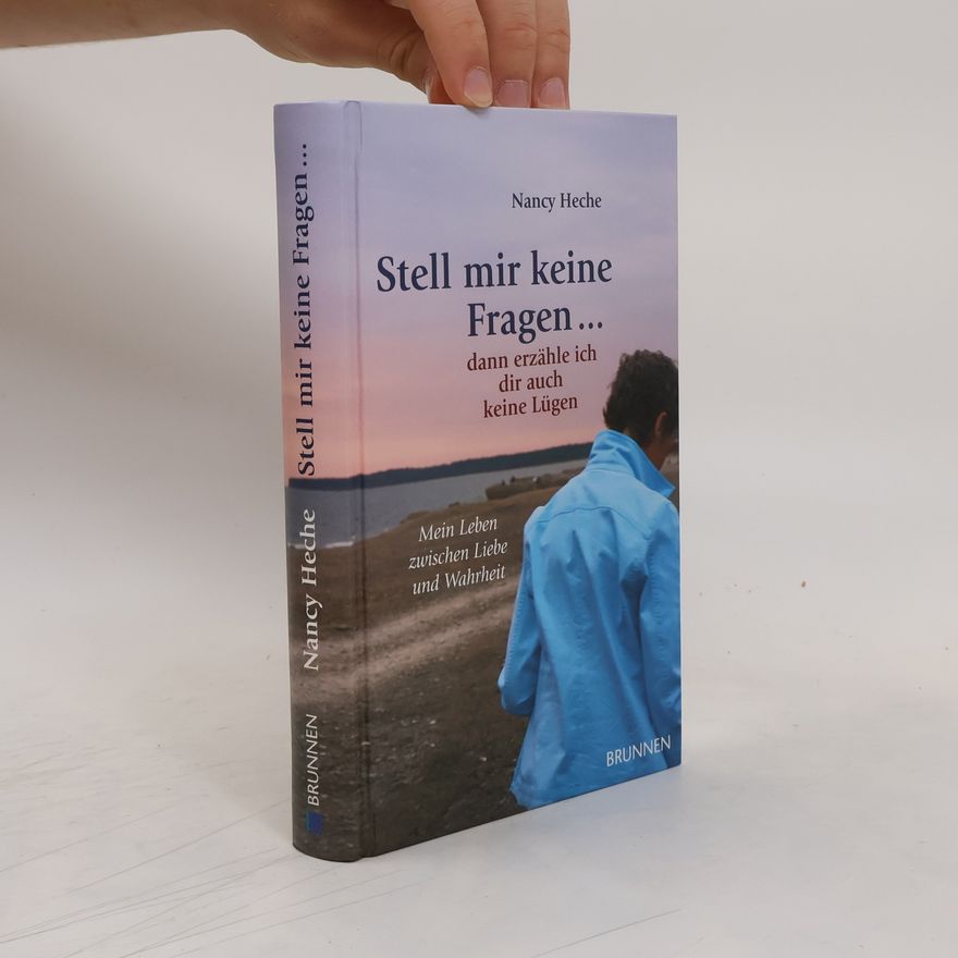 Nancy Heche Stell mir keine Fragen ... dann erzähle ich dir auch keine Lügen