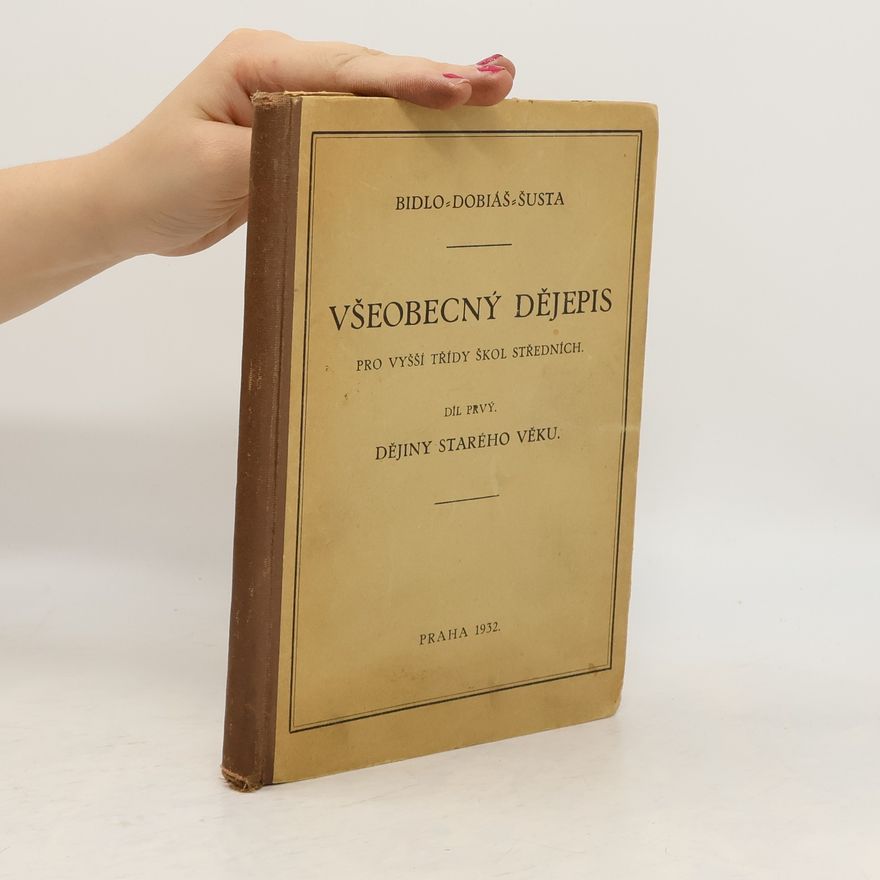 Josef Dobiáš Všeobecný dějepis pro vyšší třídy škol středních. Díl prvý