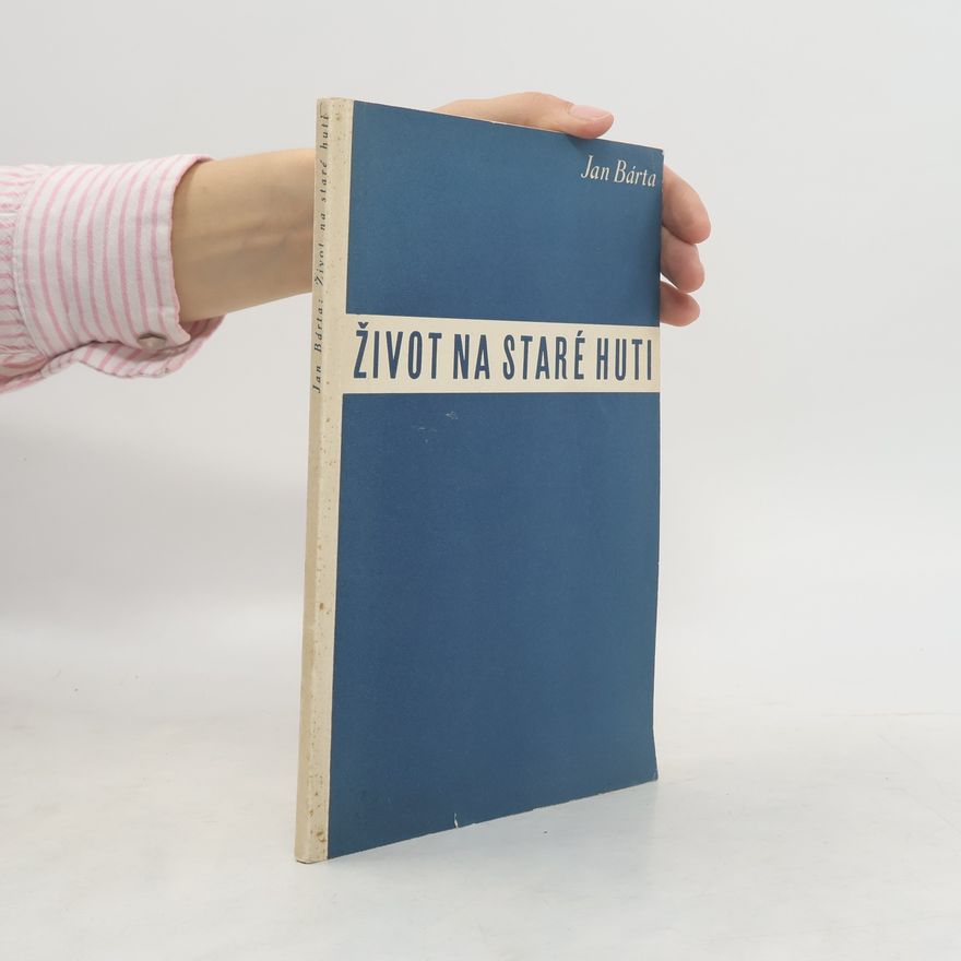 Jan Bárta Život na staré huti