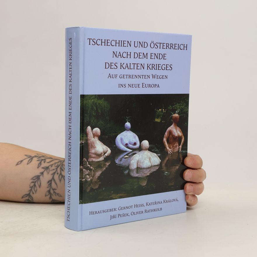 Gernot Heiss Tschechien und Österreich nach dem Ende des Kalten Krieges