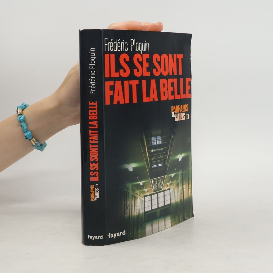 Frédéric Ploquin Parrains et caïds: Ils se sont fait la belle