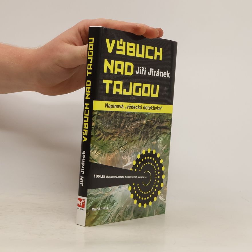 Lukáš Gavlovský Výbuch nad tajgou : 100 let výzkumu tajemství tunguzského "meteoritu"