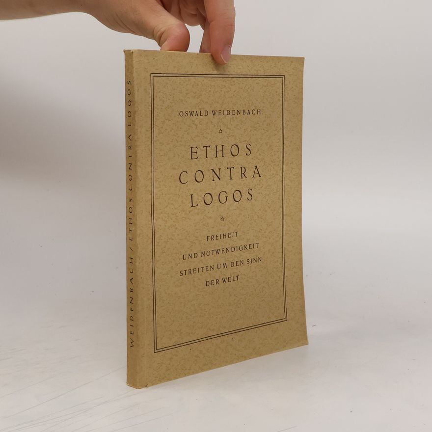 Oswald Weidenbach  Ethos contra Logos