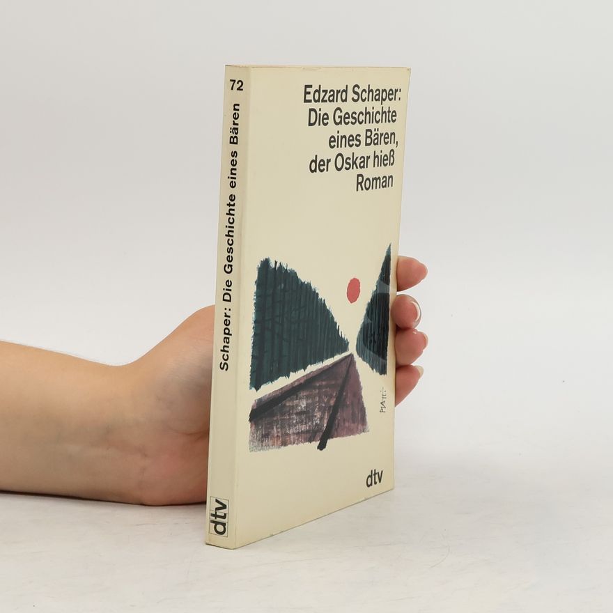 Edzard Schaper Die Geschichte eines Bären, der Oskar hieß